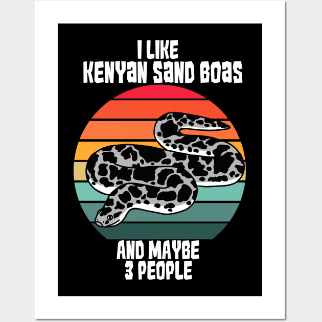 I Like Kenyan Sand Boas, and Maybe 3 People Wall Art by SNK Kreatures